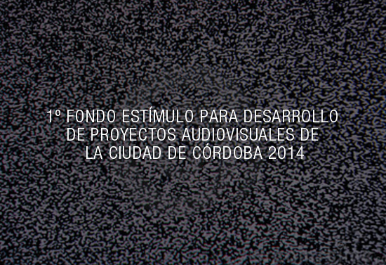 fondo_estimulo_desarrollo_proyectos_audiovisuales_ciudad_cordoba_2014(1)