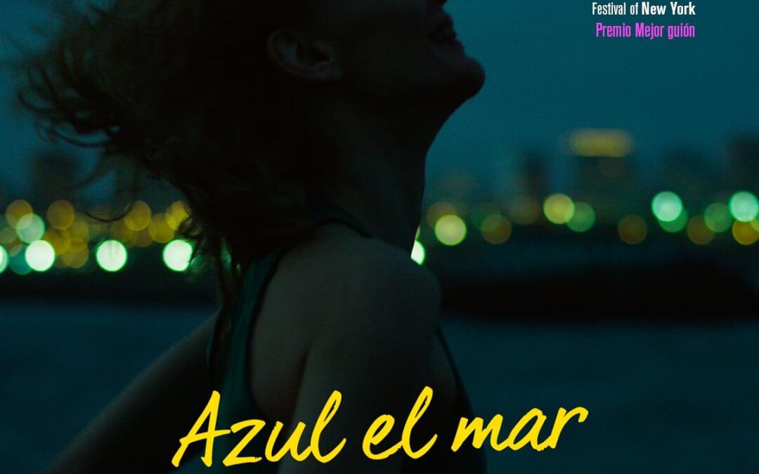 La película «Azul el mar» ganó a mejor guión en Festival de Nueva York
