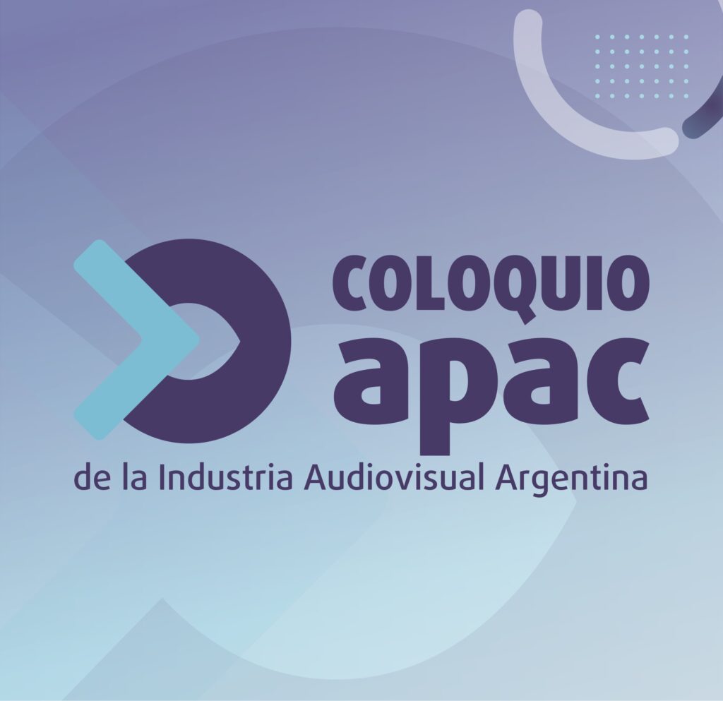 Coloquio APAC: cómo insertar a la Argentina en la Fábrica Global de Contenidos Audiovisuales