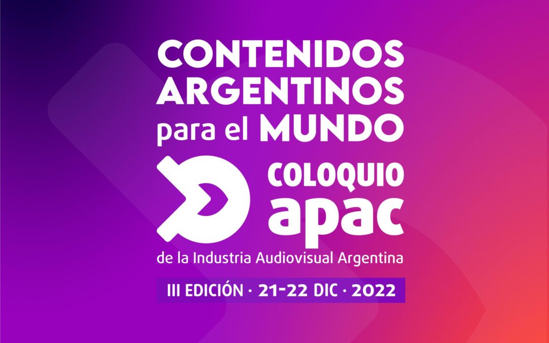 III Edición Coloquio APAC – Contenidos Argentinos para el Mundo