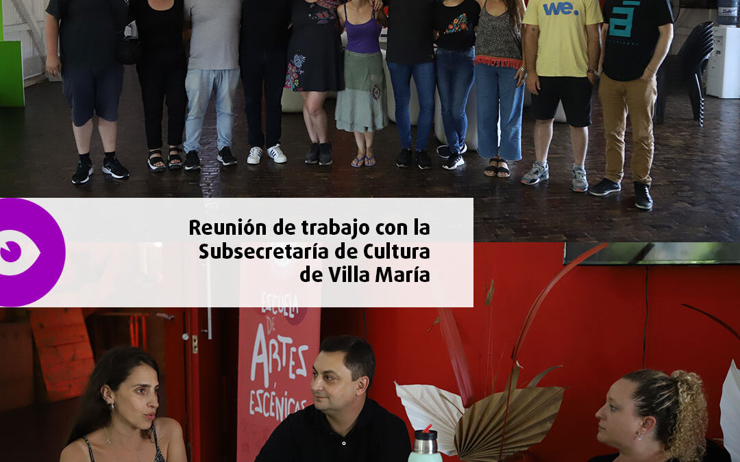 Reunión de trabajo con la Subsecretaría de Cultura de Villa María