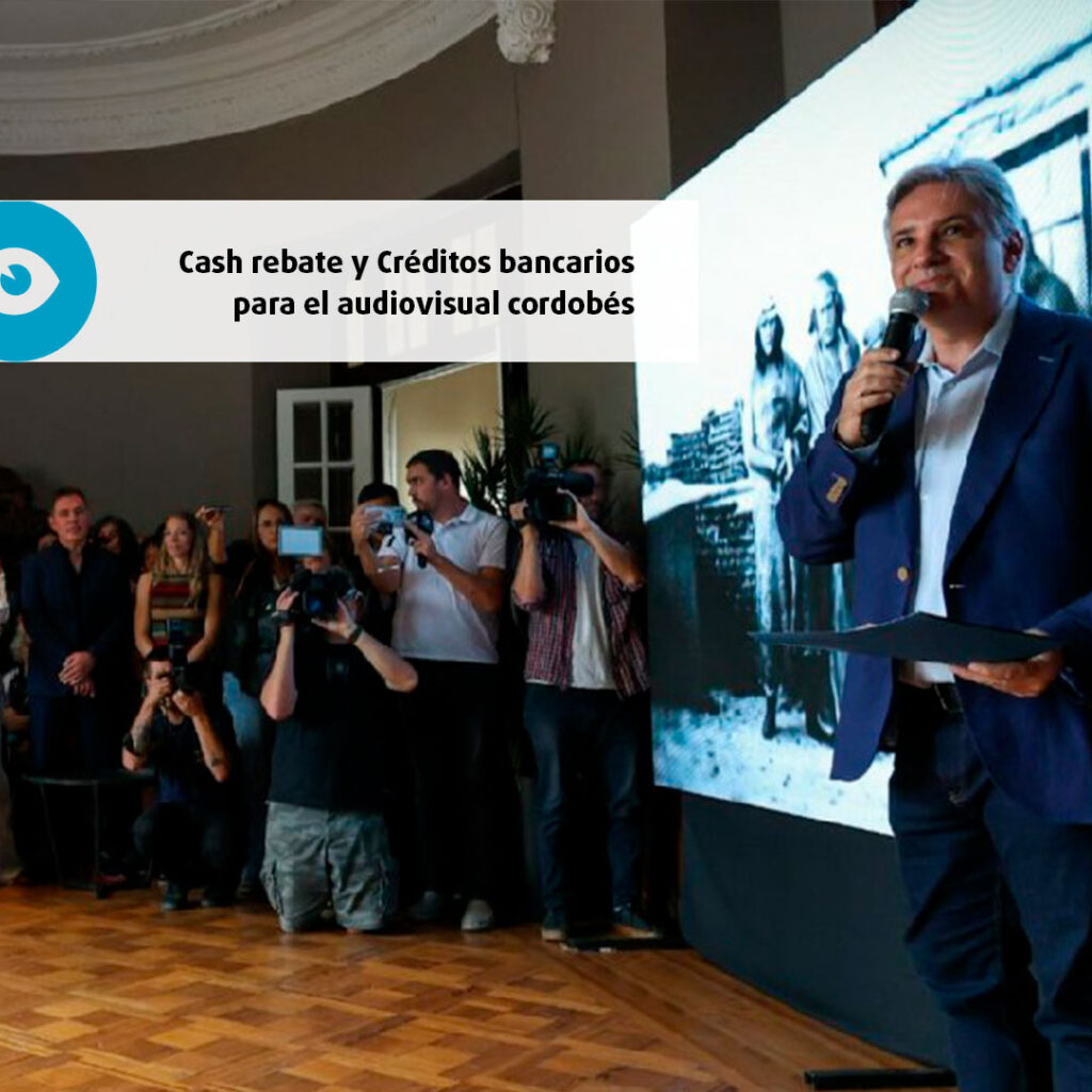 Cash rebate y créditos bancarios para el audiovisual cordobés