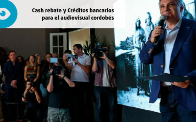 Cash rebate y créditos bancarios para el audiovisual cordobés